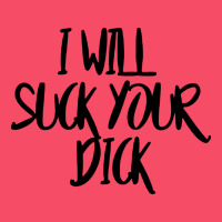 I Will Suck Your Dick Premium Sweatshirt | Teevron