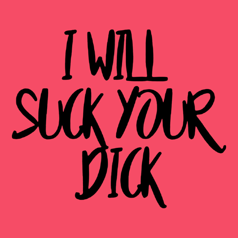 I Will Suck Your Dick Premium Sweatshirt by FloraArt | Teevron
