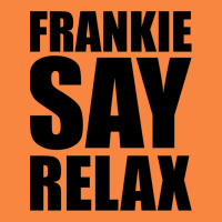 Frankie Say Relax Essential Premium Sweatshirt | Teevron