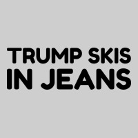 Trump Skis In Jeans Premium Sweatshirt | Teevron