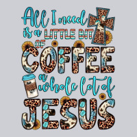 All I Need Is A Little Bit Of Coffee And O Whole Lot Of Jesus Heavyweight Sweatshirt | Teevron
