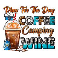 Plan For The Day Coffee Camping Wine Frappe Coffee | Teevron