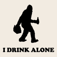 Bigfoot Sasquatch I Drink Alone Premium Sweatshirt | Teevron