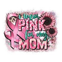 i wear pink for my mom | Teevron