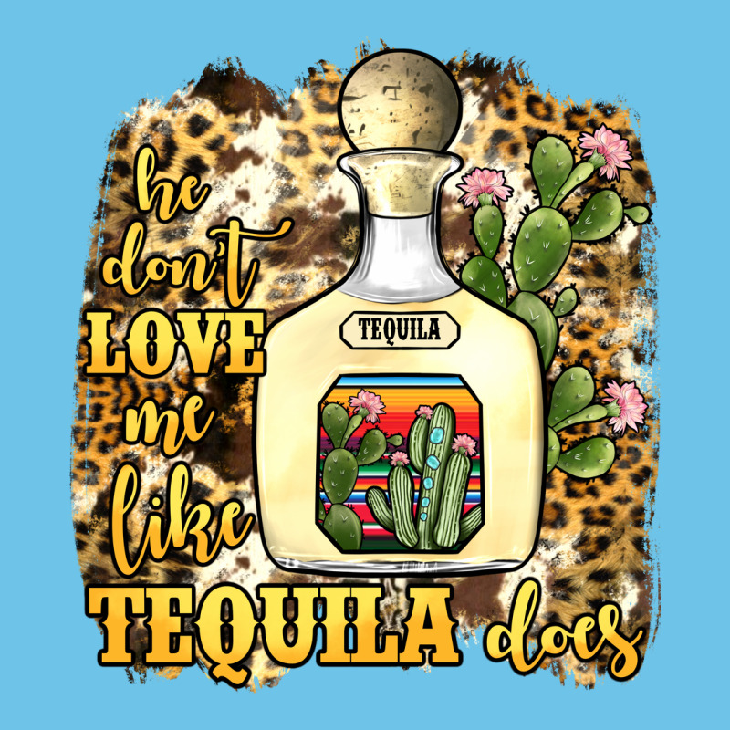 He Don't Love Me Like Tequila Does Premium Sweatshirt by JahusDesignShop | Teevron
