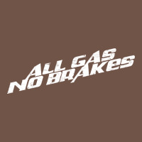 All Gas No Brakes For Dark Premium Sweatshirt | Teevron