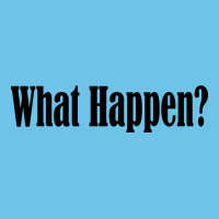 What Happen Premium Sweatshirt | Teevron