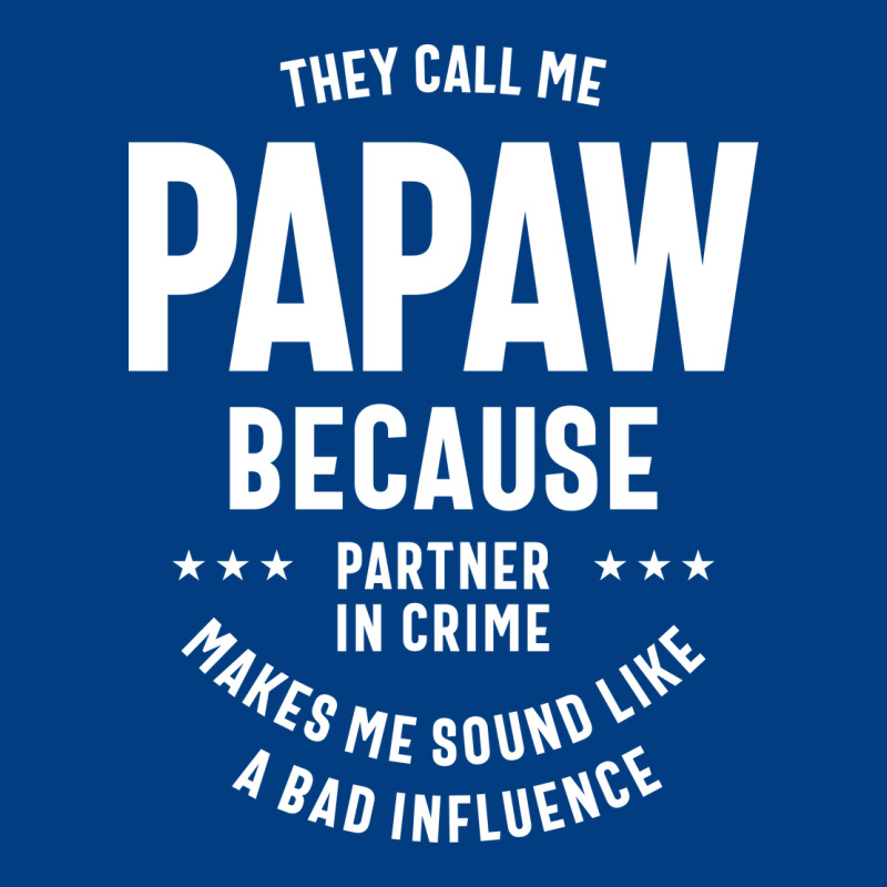 Mens They Call Me Papaw Because Partner In Crime - Dad & Grandpa Birth Premium Sweatshirt by artisFamous | Teevron