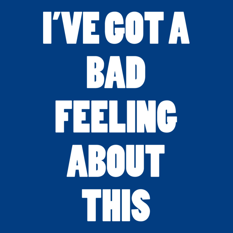 Ive Got Bad Feeling Premium Sweatshirt by artisFamous | Teevron