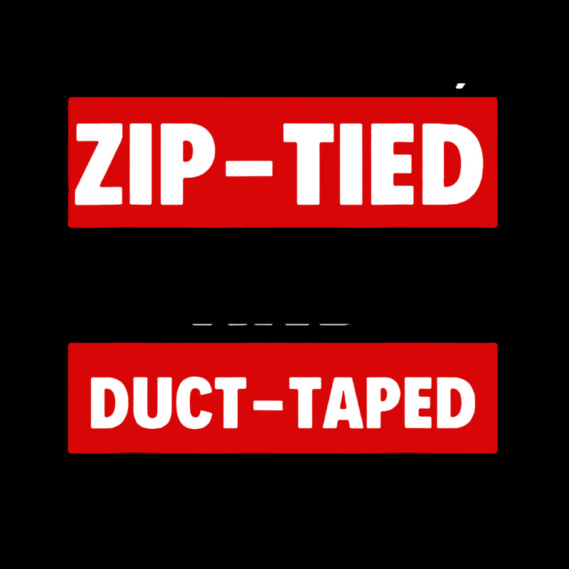 Don't Worry I Zip Tied And Duct Taped It Premium Sweatshirt by artisFamous | Teevron