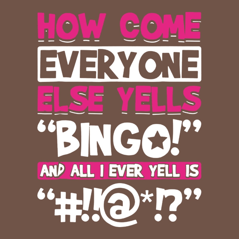 How Come Everyone Else Yells Bingo Funny Premium Sweatshirt by artisFamous | Teevron