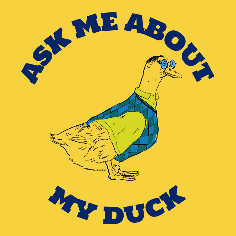 Ask Me About My Duck Premium Sweatshirt by artisFamous | Teevron