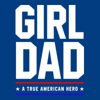 Girl Dad A True American Hero - Fathers Day Gift Premium Sweatshirt | Teevron