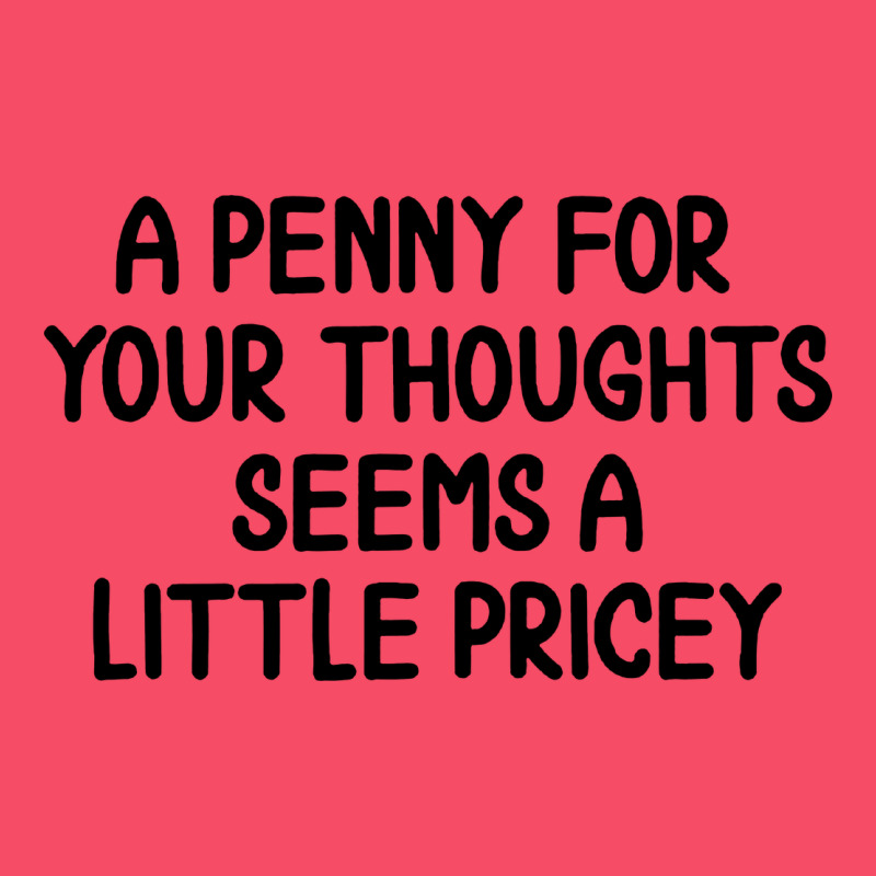 Funny, Penny For Your Thoughts Premium Sweatshirt by artisFamous | Teevron