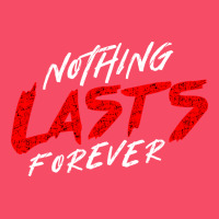 Nothing Lasts Forever Premium Sweatshirt | Teevron
