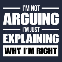 I'm Not Arguing I'm Just Explaining Why I'm Right Funny Premium Sweatshirt | Teevron