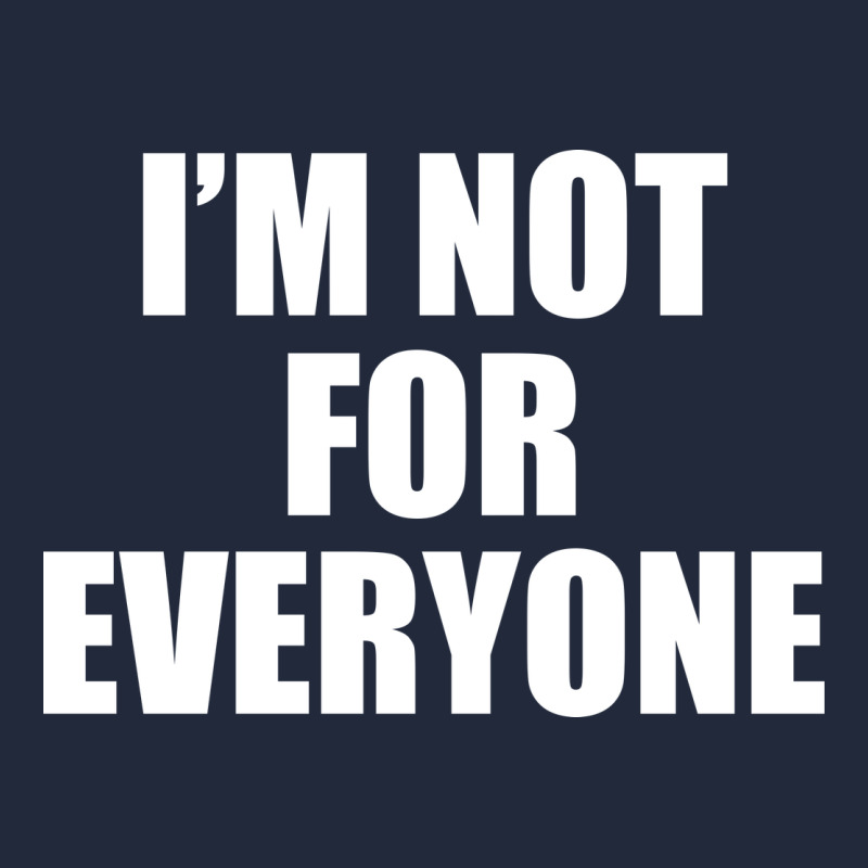 I'm Not For Everyone Funny Premium Sweatshirt by artisFamous | Teevron