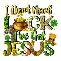 I don't need luck i've got Jesus | Teevron