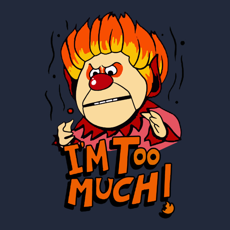 Heat Miser I'am Too Much Premium Sweatshirt by artisFamous | Teevron