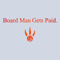 Toronto Kawhi Board Man Gets Paid Premium Sweatshirt | Teevron