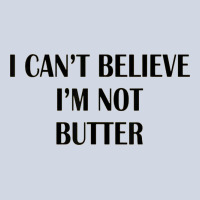 I Cant Believe Im Not Butter Premium Sweatshirt | Teevron