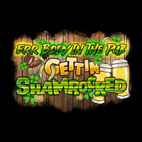 Err Body In The Pub Gettin Shamrocked Premium Tee | Teevron