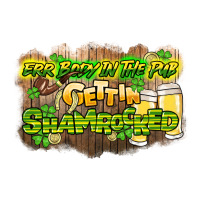 Err body in the pub gettin shamrocked | Teevron