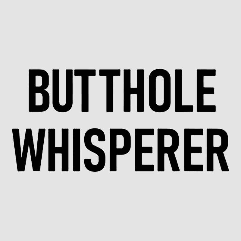 Butthole Whisperer Premium Sweatshirt by artisFamous | Teevron