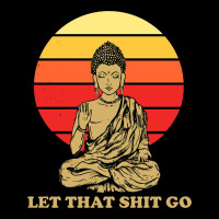 Let That Shit Go Buddha Premium Sweatshirt | Teevron
