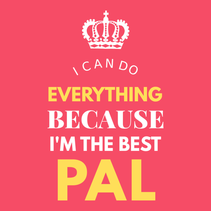 I'm The Best Pal Premium Sweatshirt by artisFamous | Teevron