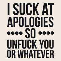 I Suck At Apologies So Unfuck You Or Whatever Swearing Black Premium Sweatshirt | Teevron