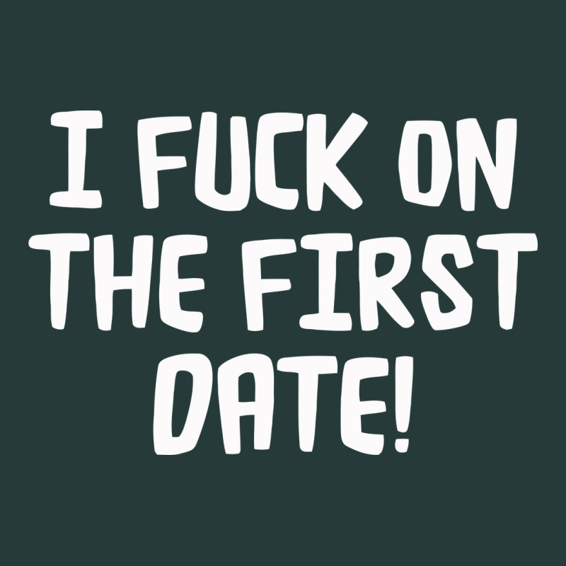 I F'ck On The First Date Premium Sweatshirt by artisFamous | Teevron