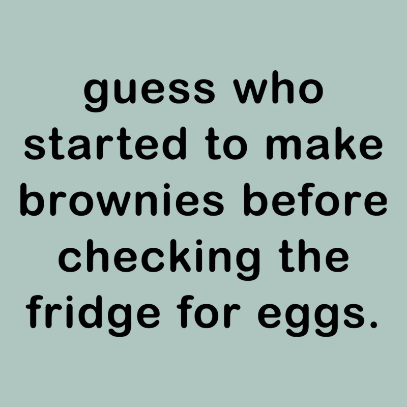 Guess Who Started To Make Brownies Premium Sweatshirt by artisFamous | Teevron