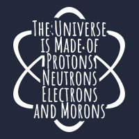 Funny Science Geek Universe Is Made Of Morons White Premium Sweatshirt | Teevron