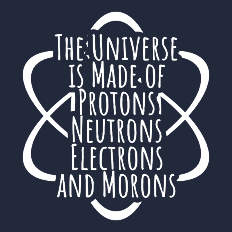 Funny Science Geek Universe Is Made Of Morons White Premium Sweatshirt by artisFamous | Teevron