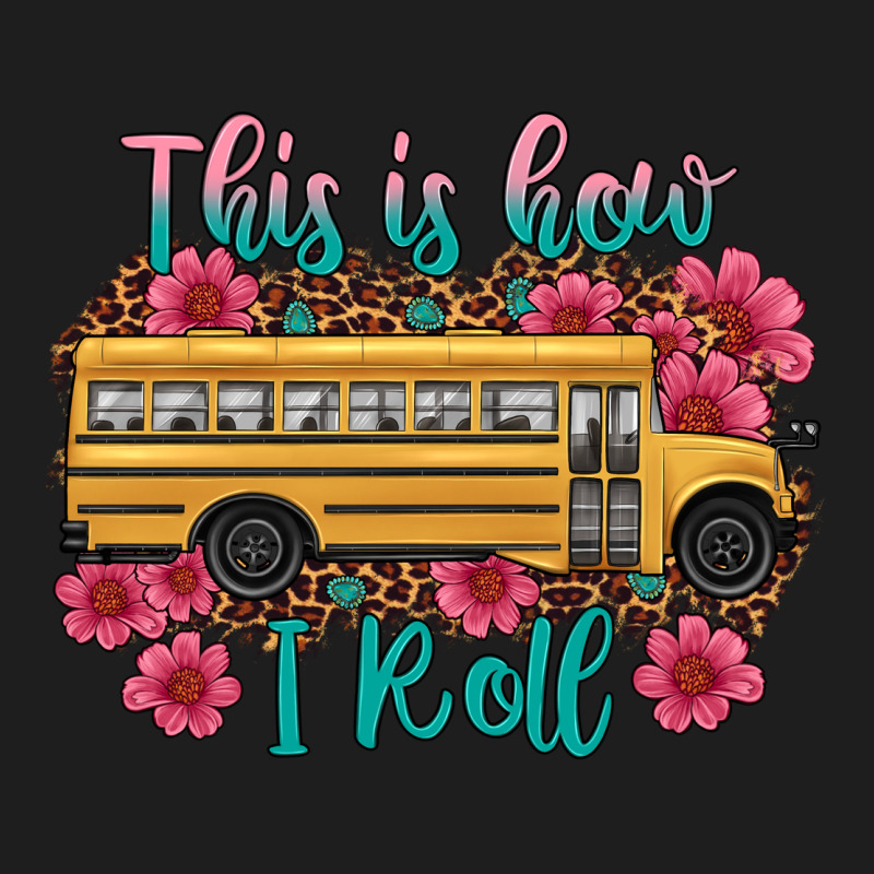 This Is How I Roll School Bus Classic Tee by Artiststas | Teevron