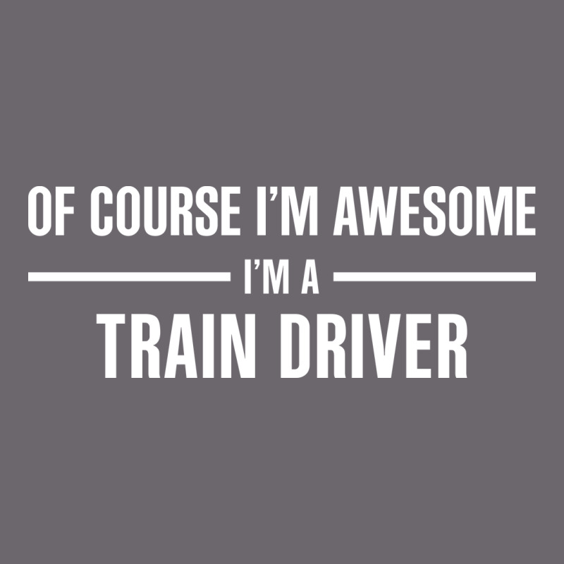 I'm Awesome I'm A Train Driver Premium Sweatshirt by artisFamous | Teevron