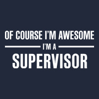 I'm Awesome I'm A Supervisor Premium Sweatshirt | Teevron