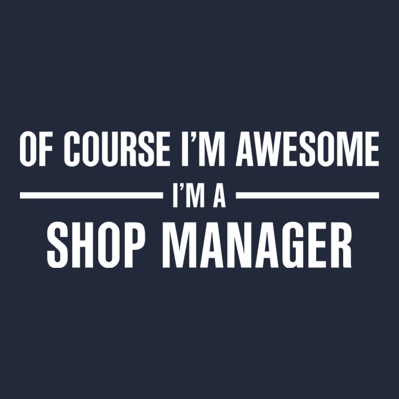 I'm Awesome I'm A Shop Manager Premium Sweatshirt by artisFamous | Teevron