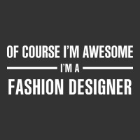 i'm awesome i'm a fashion designer | Teevron