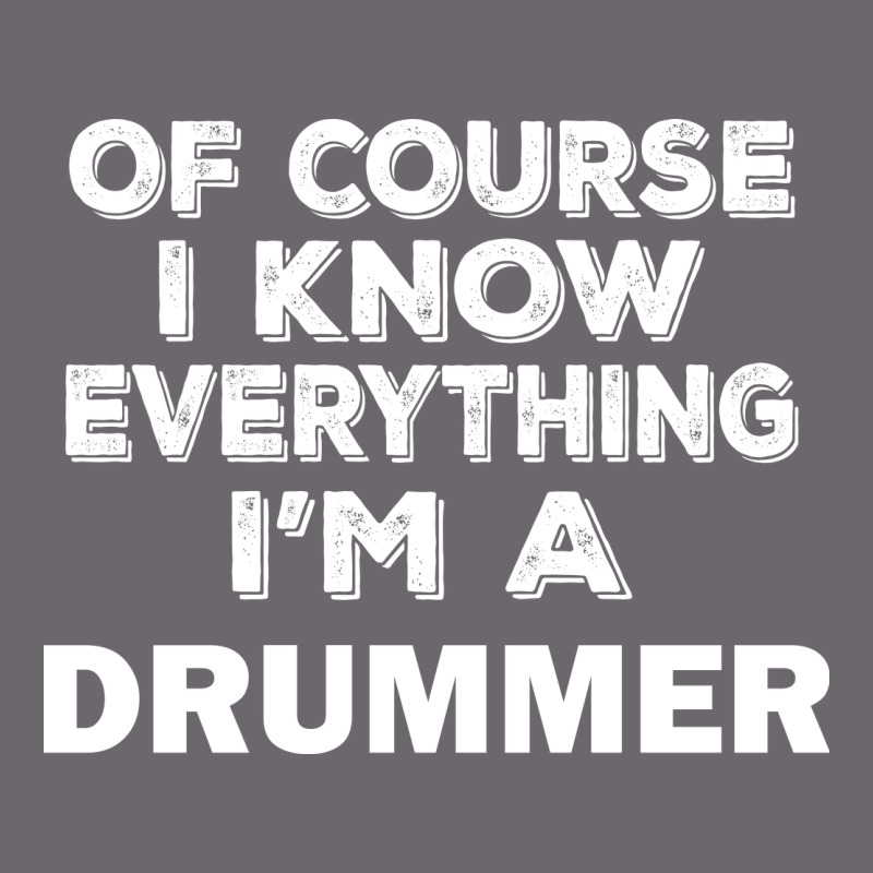 I Know Everything I'm A Drummer Premium Sweatshirt by artisFamous | Teevron