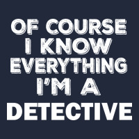 I Know Everything I'm A Detective Premium Sweatshirt | Teevron