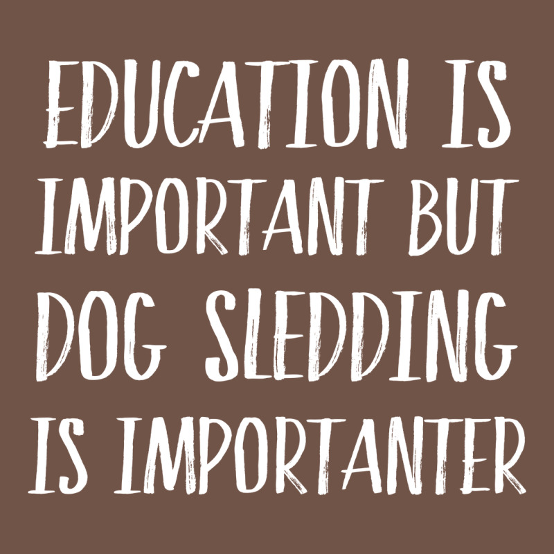 Dog Sledding Is Importanter Premium Sweatshirt by artisFamous | Teevron