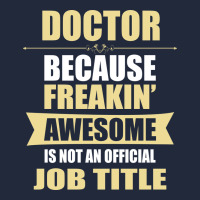Doctor Because Freakin' Awesome Isn't A Job Title Premium Sweatshirt | Teevron