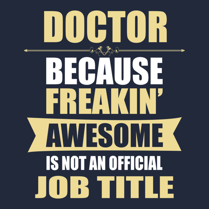 Doctor Because Freakin' Awesome Isn't A Job Title Premium Sweatshirt by artisFamous | Teevron