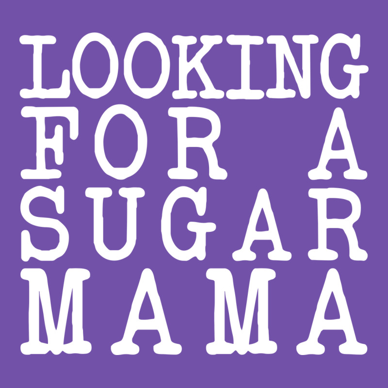 Looking For A Sugar Mama Premium Sweatshirt by artisFamous | Teevron