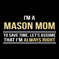 I'm A Mason Mom, I'm Always Right. Mother's Day Gift Premium Sweatshirt | Teevron