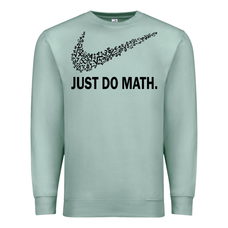 Just Do Math Premium Sweatshirt by DesigneFamous | Teevron