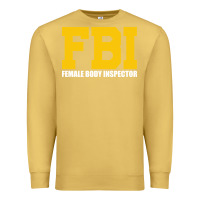 Antique Gold FBI, Female Body Inspector Funny Premium Sweatshirt - DesigneFamous