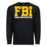 Black FBI, Female Body Inspector Funny Premium Sweatshirt - DesigneFamous
